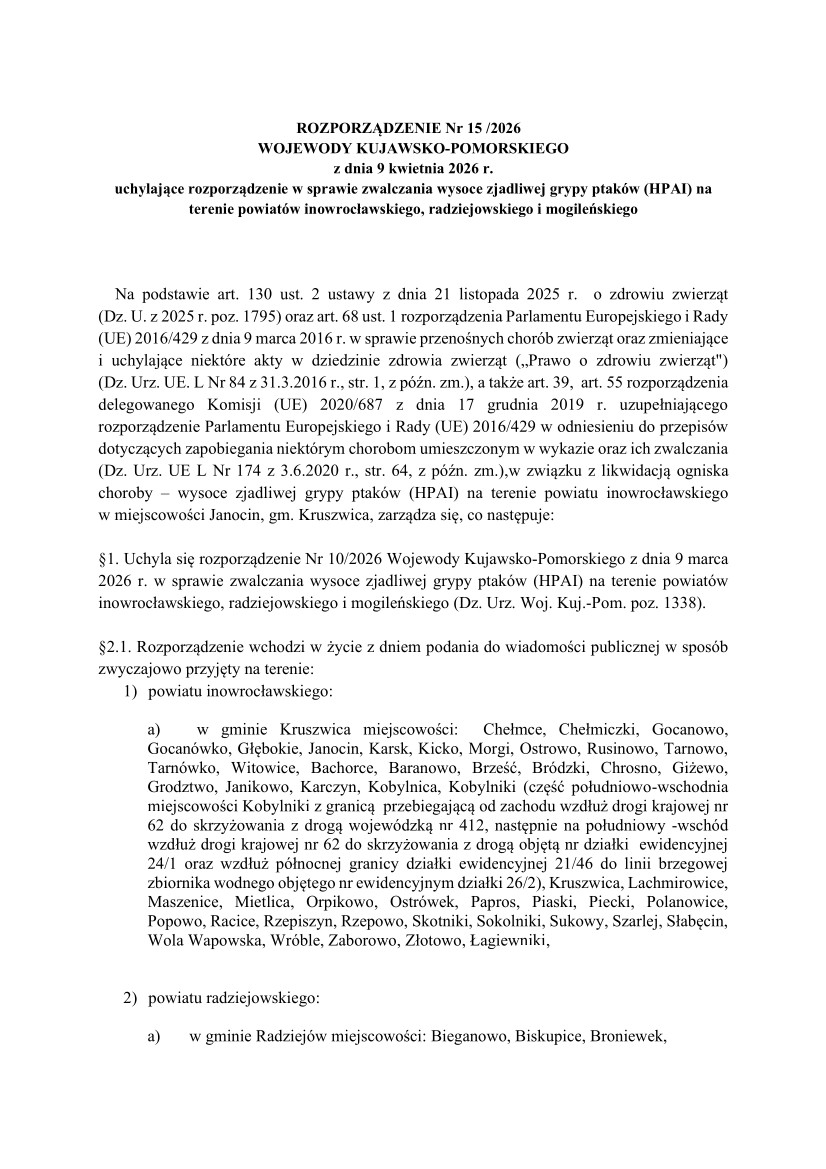 ROZPORZĄDZENIE Nr 15 /2026 WOJEWODY KUJAWSKO-POMORSKIEGO z dnia 9 kwietnia 2026 r. uchylające rozporządzenie w sprawie zwalczania wysoce zjadliwej grypy ptaków (HPAI) na terenie powiatów inowrocławskiego, radziejowskiego i mogileńskiego
